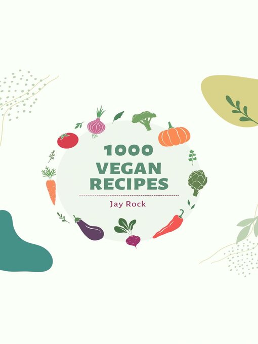 Title details for 1000 Vegan Recipes by Jay Rock - Available